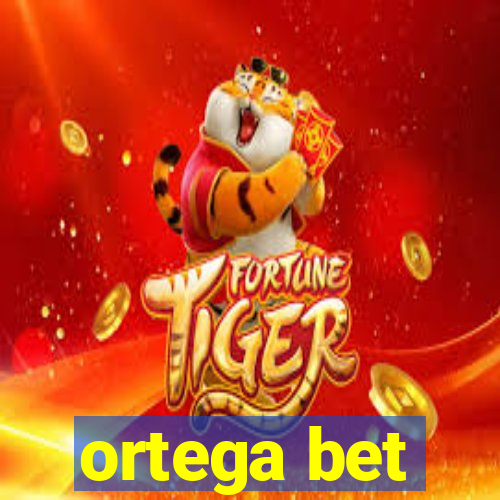 ortega bet